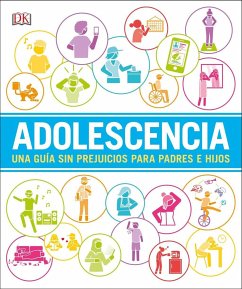 Adolescencia (Help Your Kids With): Una Guía Sin Prejuicios Para Padres E Hijos - Dk