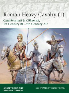 Roman Heavy Cavalry (1) - Dâ Amato, Raffaele (Author); Evgenevich Negin, Dr Andrei