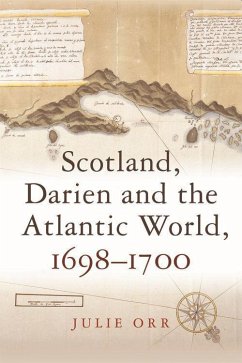 Scotland, Darien and the Atlantic World, 1698-1700 - Orr, Julie