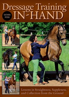 Dressage Training In-Hand: Lessons in Straightness, Suppleness, and Collection from the Ground - Roida, Kathrin