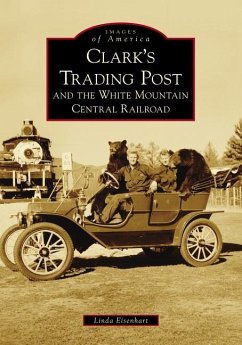 Clark's Trading Post and the White Mountain Central Railroad - Eisenhart, Linda