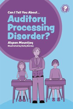 Can I Tell You about Auditory Processing Disorder?: A Guide for Friends, Family and Professionals - Mountjoy, Alyson