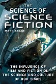 The Science of Science Fiction: The Influence of Film and Fiction on the Science and Culture of Our Times