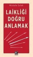 Laikligi Dogru Anlamak - Solak, Mustafa