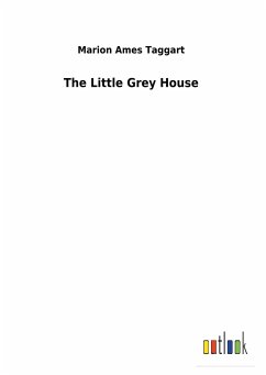 The Little Grey House - Taggart, Marion Ames