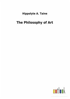 The Philosophy of Art - Taine, Hippolyte A.