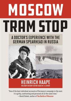 Moscow Tram Stop: A Doctor's Experiences with the German Spearhead in Russia - Haape, Heinrich