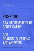 RocketPrep FAA 107 Remote Pilot Certification 300 Practice Questions and Answers