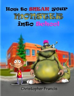 How to Sneak your Monster into School - Francis, Christopher