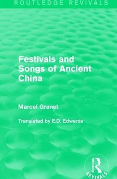 Festivals and Songs of Ancient China - Granet, Marcel