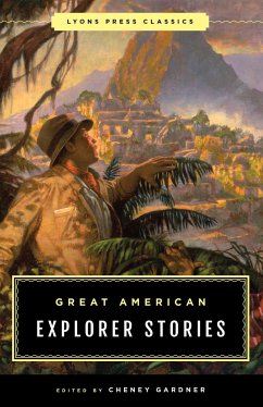 Great American Explorer Stories: Lyons Press Classics - Gardner, Cheney