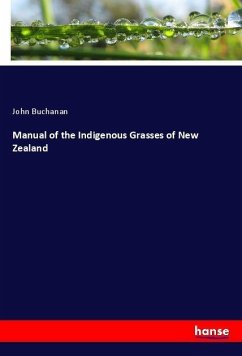 Manual of the Indigenous Grasses of New Zealand - Buchanan, John