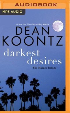 Darkest Desires: The Makani Trilogy - Koontz, Dean