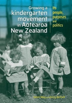 Growing a kindergarten movement in Aotearoa New Zealand: Its peoples, purposes and politics - May, Helen; Bethell, Kerry