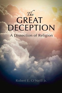 The Great Deception: A Dissection of Religion - O'Neill, Robert E.