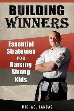 Building Winners: Essential Strategies for Raising Strong Kids - Landas, Michael