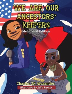 We Are Our Ancestors' Keepers - Alexander, Charles X; Muhammad, Bianca