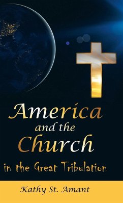 America and the Church in the Great Tribulation - St. Amant, Kathy