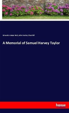 A Memorial of Samuel Harvey Taylor - Park, Edwards Amasa;Churchill, John Wesley