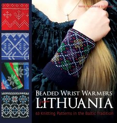 Beaded Wrist Warmers from Lithuania: 63 Knitting Patterns in the Baltic Tradition - Juskiene, Irena Felomena