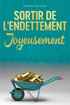 Sortir De L'endettement Joyeusement - Getting Out of Debt French - Milasas, Simone