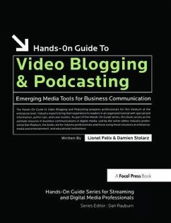Hands-On Guide to Video Blogging and Podcasting - Felix, Lionel