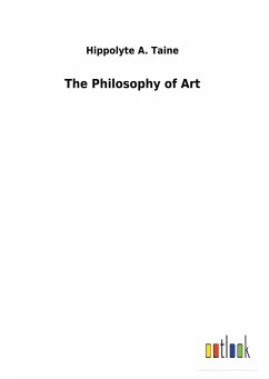 The Philosophy of Art - Taine, Hippolyte A.