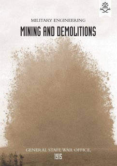 MILITARY ENGINEERING MINING AND DEMOLITIONS (GENERAL STAFF, 1915) - The War Office