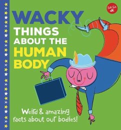 Wacky Things about the Human Body - Rhatigan, Joe