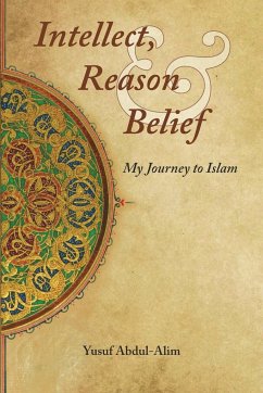 Intellect, Reason and Belief - Abdul-Alim, Yusuf