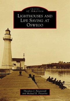 Lighthouses and Life Saving at Oswego - Panayotoff, Theodore J.; Pittavino, Michael R.