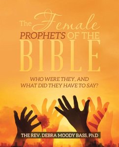 The Female Prophets of the Bible - Bass Ph. D, The Rev. Debra Moody