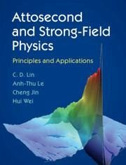 Attosecond and Strong-Field Physics - Lin, C D; Le, Anh-Thu; Jin, Cheng; Wei, Hui