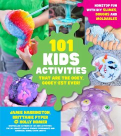 101 Kids Activities That Are the Ooey, Gooey-Est Ever! - Harrington, Jamie; Pyper, Brittanie; Homer, Holly