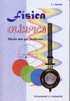 Física olímpica : mucho más que problemas-- - Orantes de la Fuente, José Luis