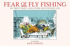 Fear of Fly Fishing: Do Trout Exist? and Other Facts of Reel Life - Ohman, Jack