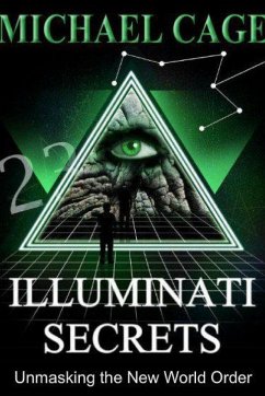 Illuminati Secrets: Unmasking the New World Order - Cage, Michael