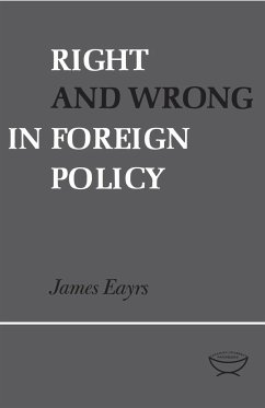 Right and Wrong in Foreign Policy - Eayrs, James