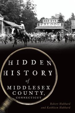 Hidden History of Middlesex County, Connecticut - Hubbard, Robert; Hubbard, Kathleen