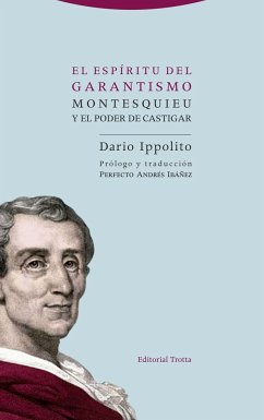 El espíritu del garantismo : Montesquieu y el poder de castigar - Andrés Ibáñez, Perfecto; Ippolito, Dario