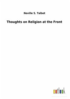 Thoughts on Religion at the Front - Talbot, Neville S.