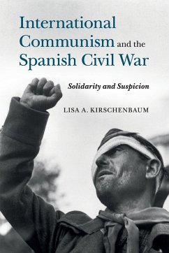 International Communism and the Spanish Civil War - Kirschenbaum, Lisa A.