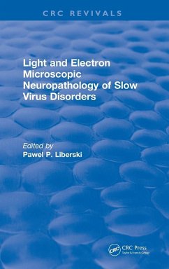 Light And Electron Microscopic Neuropathology of Slow Virus Disorders - Liberski, P. P.