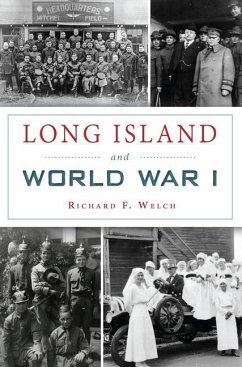 Long Island and World War I - Welch, Richard F.