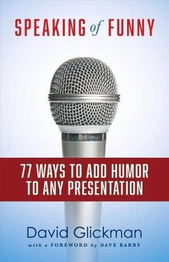 Speaking of Funny: 77 Ways to Add Humor to Any Presentation - Glickman, David