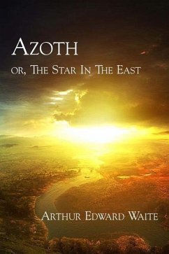 Azoth: or, The Star In The East - Waite, Arthur Edward