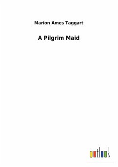 A Pilgrim Maid - Taggart, Marion Ames