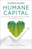 Humane Capital: How to Create a Management Shift to Transform Performance and Profit