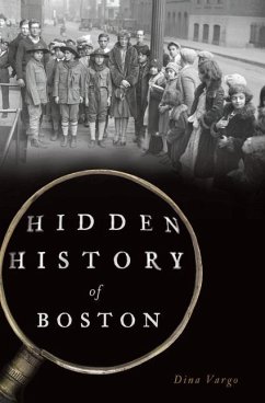 Hidden History of Boston - Vargo, Dina