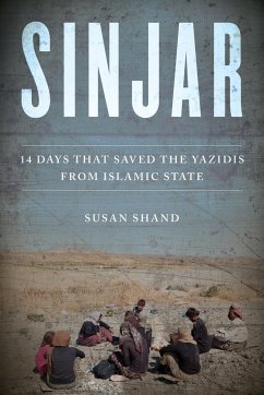 Sinjar: 14 Days That Saved the Yazidis from Islamic State - Shand, Susan